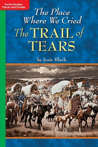 Kniha Timelinks: Grade 5, on Level, the Place Where We Cried: The Trail of Tears (Set of 6) MacMillan/McGraw-Hill