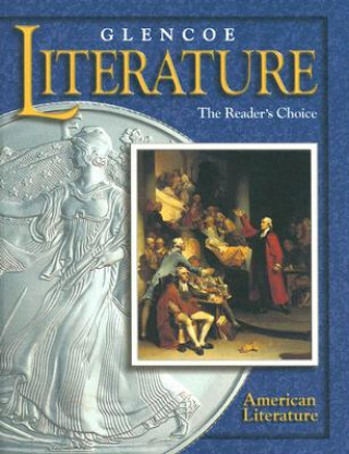 Könyv Glencoe Literature: The Reader's Choice: American Literature McGraw-Hill/Glencoe