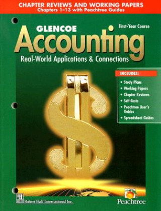 Könyv Glencoe Accounting First-Year Course Chapter Reviews and Working Papers: Real-World Applications & Connections McGraw-Hill/Glencoe