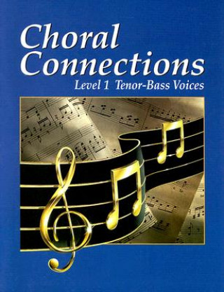 Könyv Choral Connections Level 1: Tenor-Bass Voices McGraw-Hill/Glencoe
