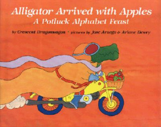 Carte Alligator Arrived with Apples: A Potluck Alphabet Feast Dragonwagon Crescent