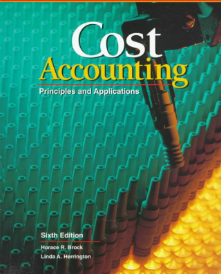 Carte Cost Accounting: Principles and Applications, Text Horace R. Brock
