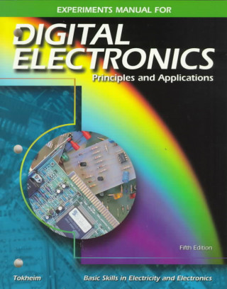 Livre Digital Electronics: Principles and Applications, Experiments Manual Tokheim