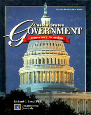 Kniha United States Government: Democracy in Action Richard C. Remy