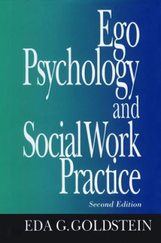 Könyv Ego Psychology and Social Work Practice: 2nd Edition Eda G. Goldstein