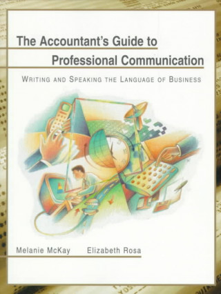 Könyv Accountants Guide to Professional Communication: Writing and Speaking the Language of Business Melanie McKay