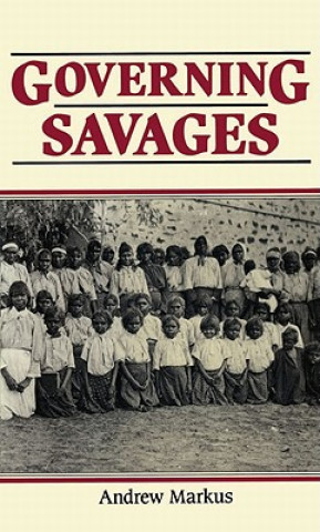 Book Governing Savages Andrew Markus