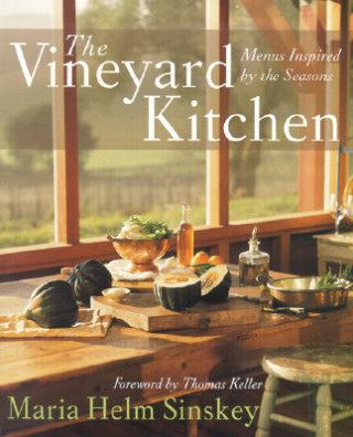 Knjiga The Vineyard Kitchen: Menus Inspired by the Seasons Maria Helm Sinskey