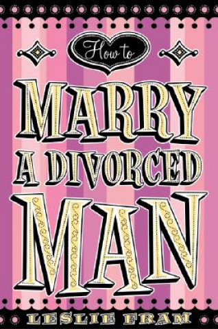 Buch How to Marry a Divorced Man Leslie Fram