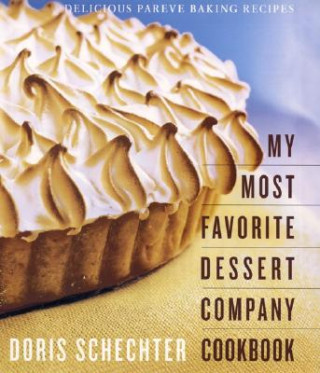 Carte My Most Favorite Dessert Company Cookbook: Delicious Pareve Baking Recipes Doris Schechter
