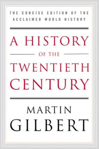 Könyv A History of the Twentieth Century: The Concise Edition of the Acclaimed World History Martin Gilbert
