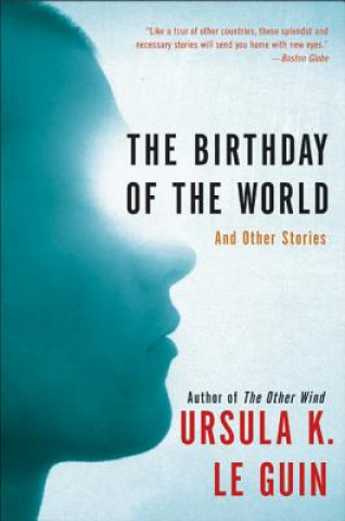 Carte The Birthday of the World: And Other Stories Ursula K. Le Guin