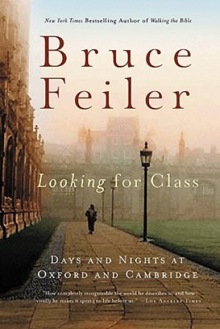 Book Looking for Class: Days and Nights at Oxford and Cambridge Bruce Feiler