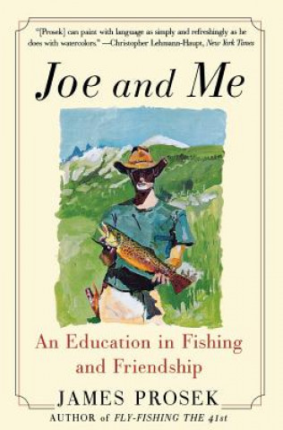 Βιβλίο Joe and Me: An Education in Fishing and Friendship James Prosek