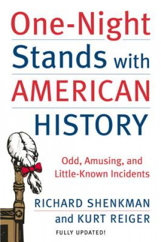 Книга One-Night Stands with American History: Odd, Amusing, and Little-Known Incidents Richard Shenkman