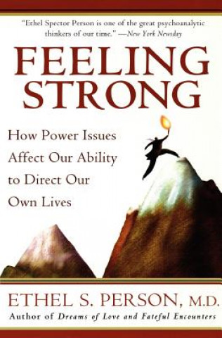 Kniha Feeling Strong: How Power Issues Affect Our Ability to Direct Our Own Lives Ethel S. Person