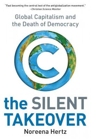 Könyv The Silent Takeover: Global Capitalism and the Death of Democracy Noreena Hertz