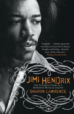 Carte Jimi Hendrix: The Intimate Story of a Betrayed Musical Legend Sharon Lawrence