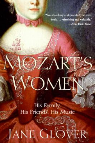 Carte Mozart's Women: His Family, His Friends, His Music Jane Glover