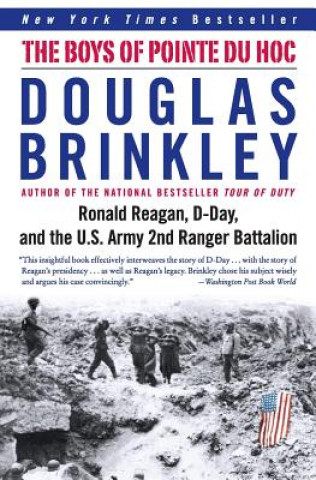 Libro The Boys of Pointe Du Hoc: Ronald Reagan, D-Day, and the U.S. Army 2nd Ranger Battalion Douglas G. Brinkley