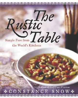 Carte The Rustic Table: Simple Fare from the World's Kitchens Constance Snow