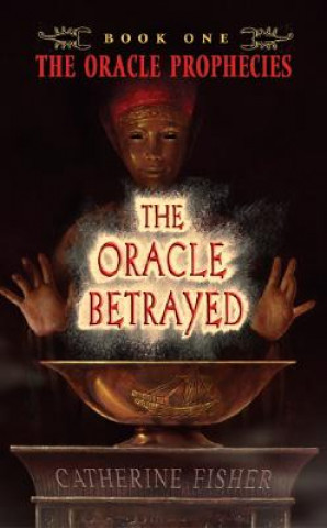 Carte The Oracle Betrayed Catherine Fisher