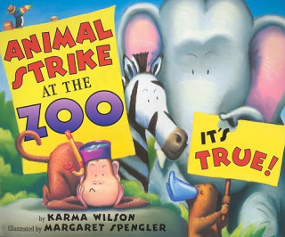 Kniha Animal Strike at the Zoo. It's True! Karma Wilson