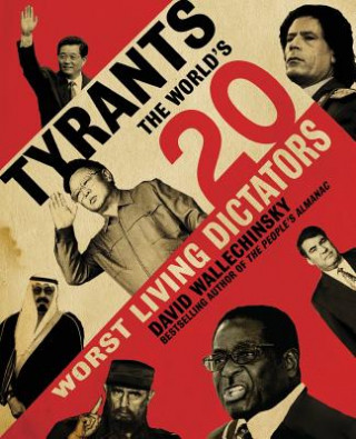 Kniha Tyrants: The World's 20 Worst Living Dictators David Wallechinsky