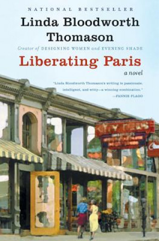 Kniha Liberating Paris Linda Bloodworth Thomason