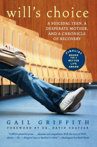 Książka Will's Choice: A Suicidal Teen, a Desperate Mother, and a Chronicle of Recovery Gail Griffith