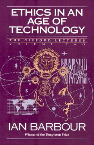 Kniha Ethics in an Age of Technology: Gifford Lectures, Volume Two Ian G. Barbour