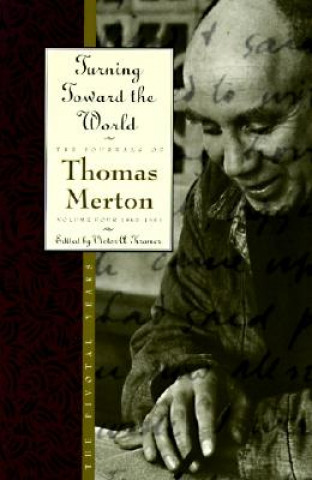 Könyv Turning Toward the World Thomas Merton