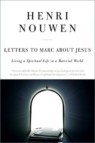 Könyv Letters to Marc about Jesus: Living a Spiritual Life in a Material World Henri J. M. Nouwen