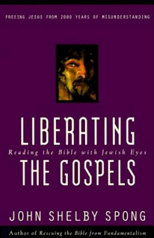Könyv Liberating the Gospels John Shelby Spong