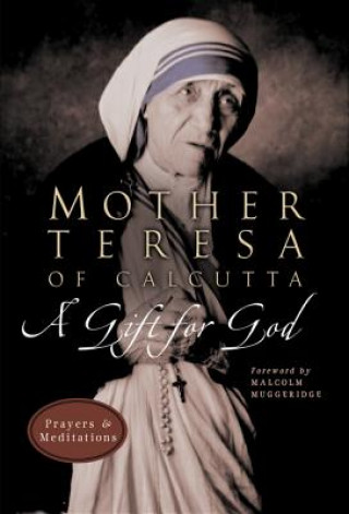 Carte A Gift for God: Prayers and Meditations Mother Teresa of Calcutta