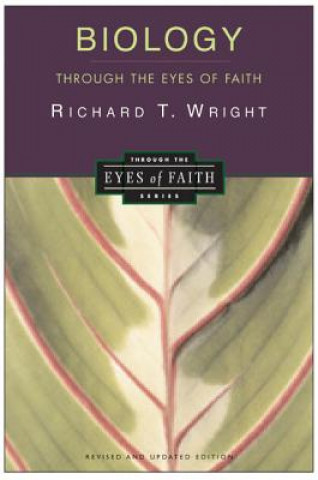 Könyv Biology Through the Eyes of Faith: Christian College Coalition Series Richard T. Wright