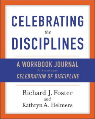 Carte Celebrating the Disciplines Richard J. Foster