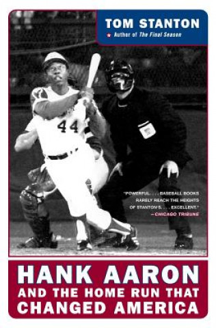 Carte Hank Aaron and the Home Run That Changed America Tom Stanton