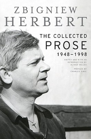 Carte The Collected Prose: 1948-1998 Zbigniew Herbert