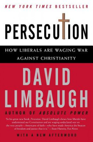Könyv Persecution: How Liberals Are Waging War Against Christianity David Limbaugh