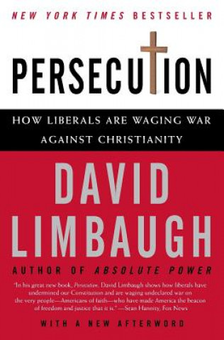 Książka Persecution: How Liberals Are Waging War Against Christianity David Limbaugh