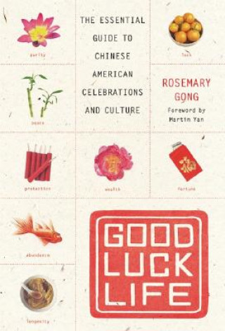 Libro Good Luck Life: The Essential Guide to Chinese American Celebrations and Culture Rosemary Gong