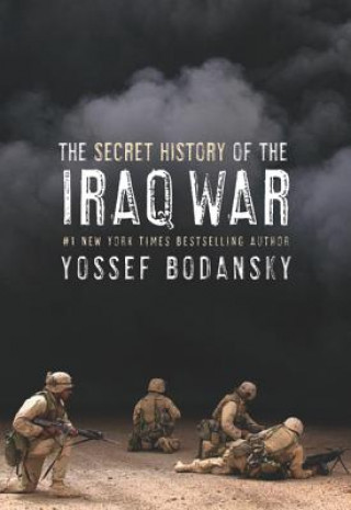 Carte Secret History of the Iraq War Yossef Bodansky