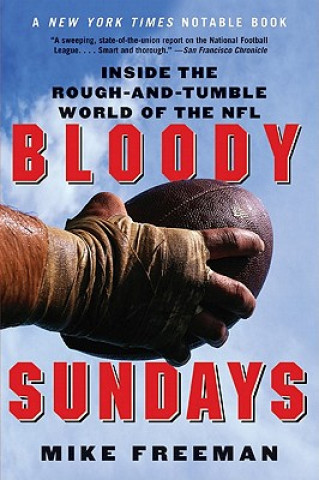 Carte Bloody Sundays: Inside the Rough-And-Tumble World of the NFL Mike Freeman