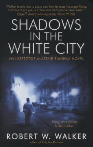 Książka Shadows in the White City: An Inspector Alastair Ransom Mystery Robert W. Walker