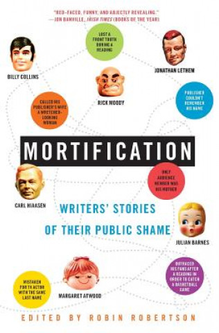 Kniha Mortification: Writers' Stories of Their Public Shame Robin Robertson