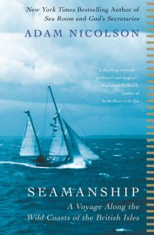 Carte Seamanship: A Voyage Along the Wild Coasts of the British Isles Adam Nicolson