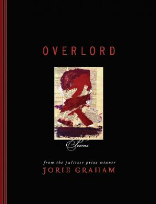 Carte Overlord: Poems Jorie Graham