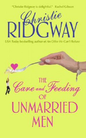 Kniha The Care and Feeding of Unmarried Men Christie Ridgway