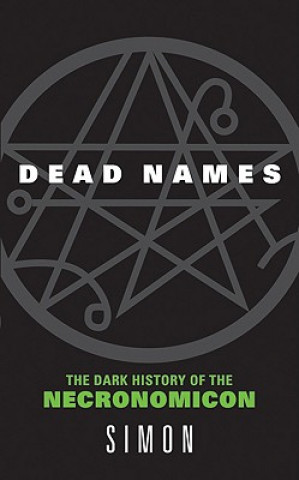 Kniha Dead Names: The Dark History of the Necronomicon Simon